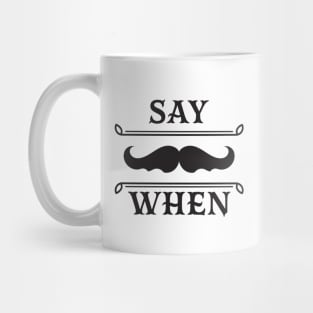 Say when. Mug